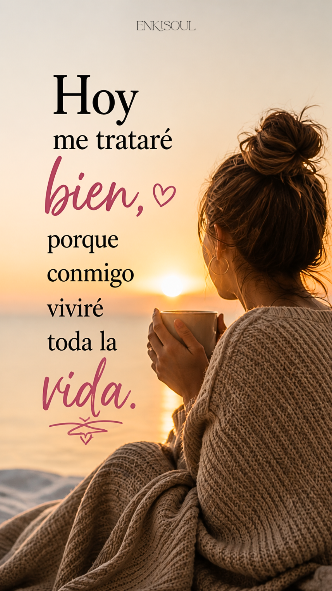 Hoy me trataré bien porque conmigo viviré toda la vida
