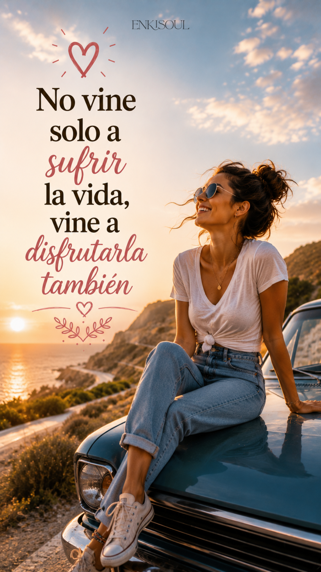 No vine solo a sufrir la vida, vine a disfrutarla también