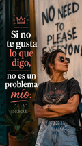 Si no te gusta lo que digo, no es un problema mío